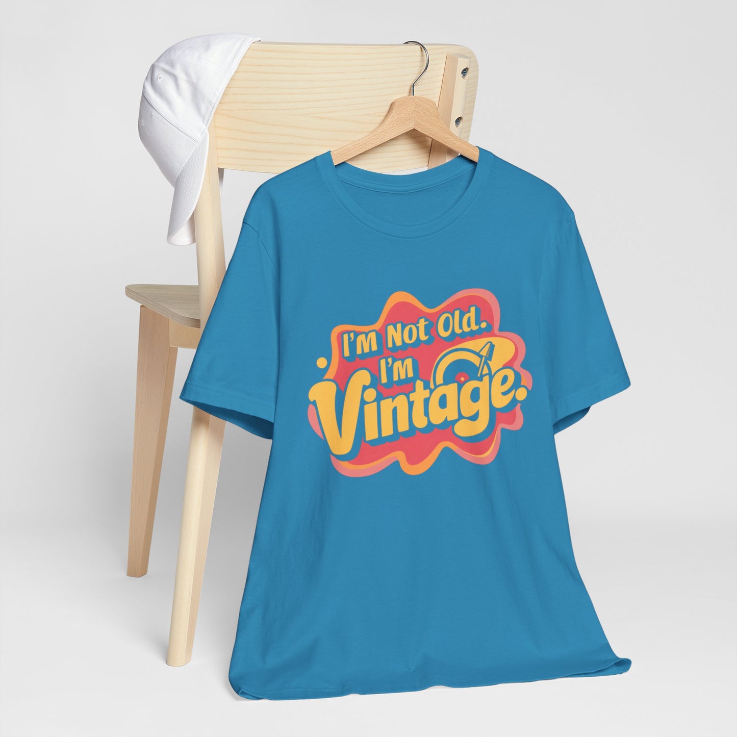 I'm Not Old, I'm Vintage Tee