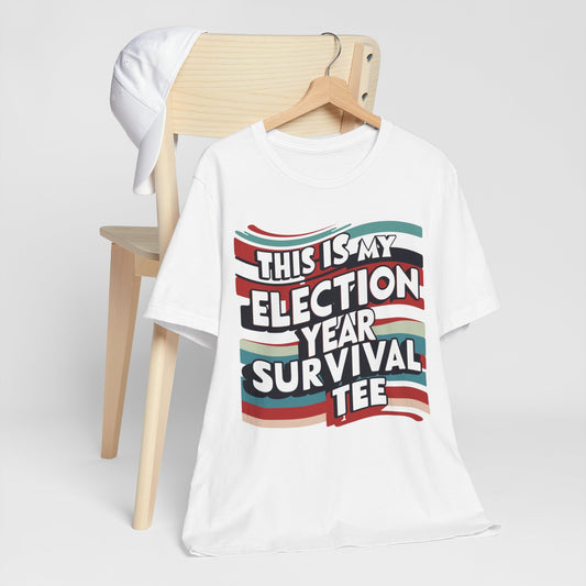 This is My Election Year Survival Tee