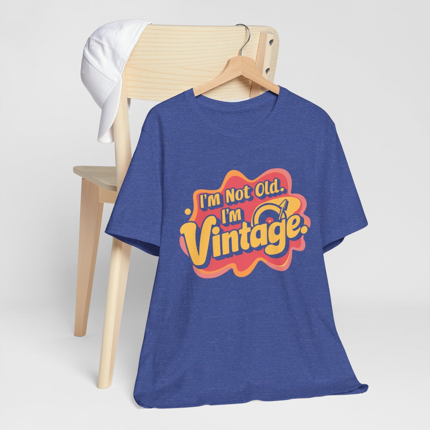 I'm Not Old, I'm Vintage Tee