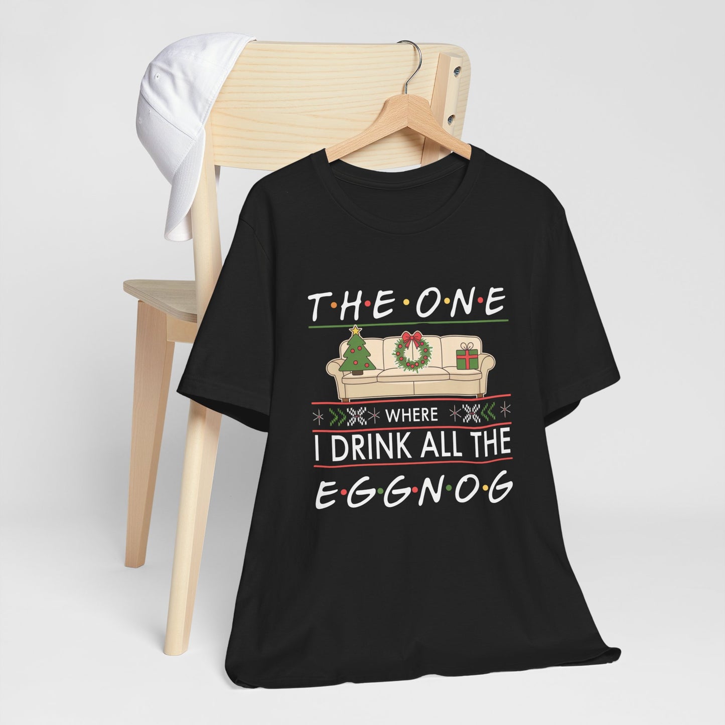 "The One Where I Drink All The Egg Nog" Christmas Humor Tee